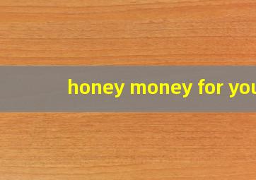 honey money for you